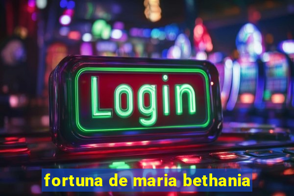 fortuna de maria bethania